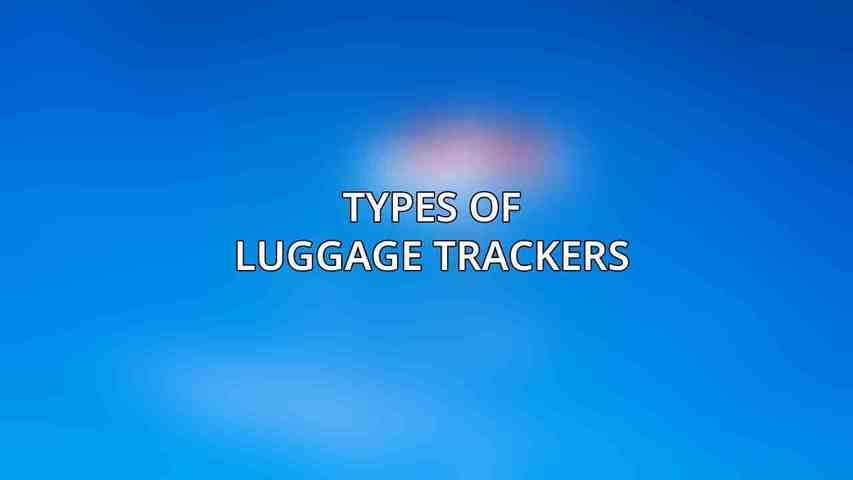 Types of Luggage Trackers