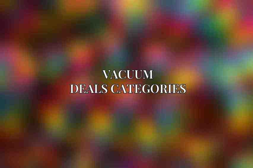 Vacuum Deals Categories