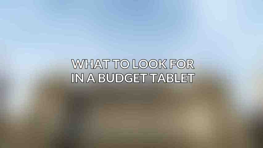 What to Look for in a Budget Tablet