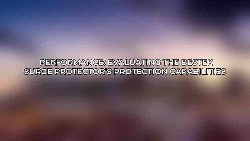 Performance: Evaluating the Bestek Surge Protector's Protection Capabilities 