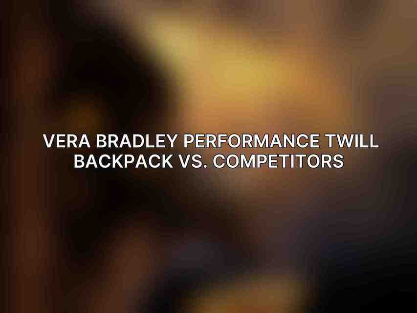 Vera Bradley Performance Twill Backpack vs. Competitors 